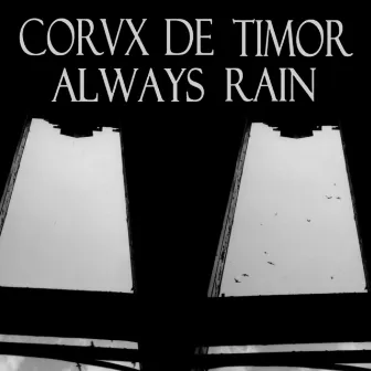 Always Rain by Corvx De Timor