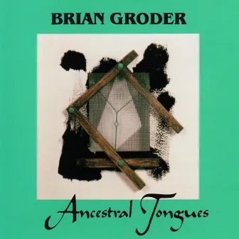 Ancestral Tongues by Brian Groder