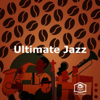 Ultimate Jazz by French Cafe Jazz Lounge