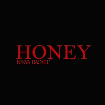 Honey by Kenya Racaile