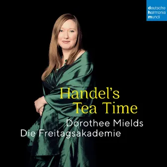 Handel's Tea Time by Die Freitagsakademie