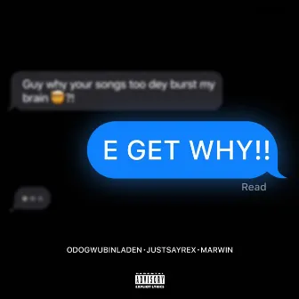 E GET WHY by ODOGWUBINLADEN