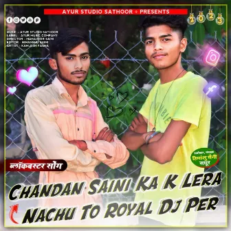 Chandan Saini Ka K Lera Nachu To Royal Dj Per by Kamlesh Fagna