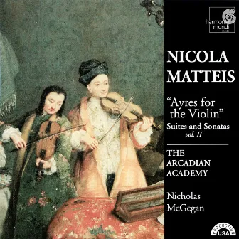 Nicola Matteis: Ayres for the Violin: Suites and Sonatas, Vol. II by Nicola Matteis