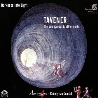 Darkness Into Light: Tavener: The Bridegroom & Other Works by Chilingirian Quartet