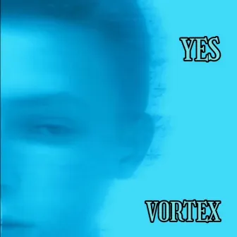 Yes by Vortex