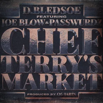 Chef Terry's Market (feat. Joe Blow & Passwurdz) by D.Bledsoe