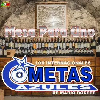 Mesa Para Uno by Los Internacionales Cometas Azules de Mario Rosete