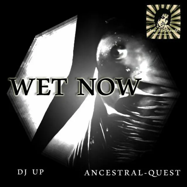 Wet Now - Ancestral-Quest Denuded Mix