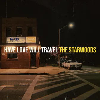 Have Love Will Travel by THE STARWOODS