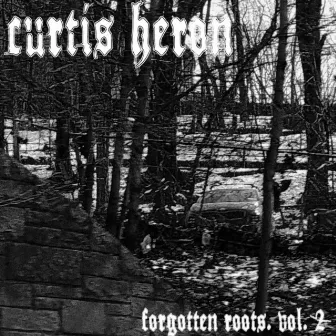 Forgotten Roots, Vol. 2 by Curtis Heron