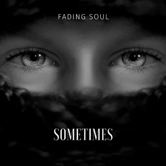 Sometimes by Fading Soul