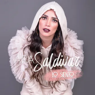 Lo Siento by Ara Saldivar