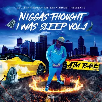 NIGGAS THOUGHT I WAS SLEEP, Vol. 1 by ATM BAKE