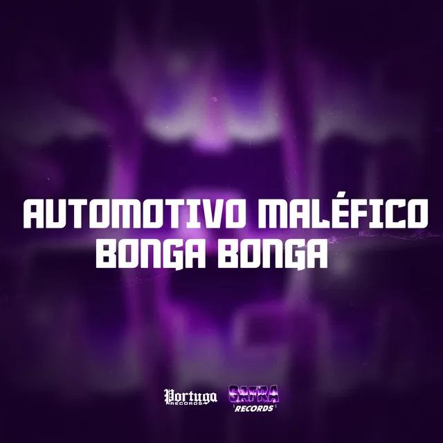 AUTOMOTIVO MALÉFICO BONGA BONGA