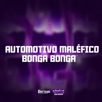 AUTOMOTIVO MALÉFICO BONGA BONGA by DJ LUCAO ZS