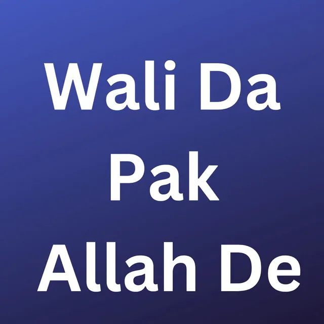 Wali Da Pak Allah De