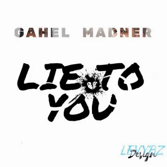 Lie to You by Gahel