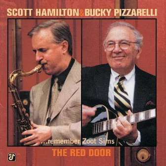 The Red Door - Scott Hamilton & Bucky Pizzarelli Remember Zoot Sims by Bucky Pizzarelli