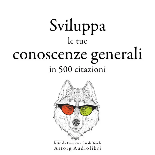 Sviluppa le tue conoscenze generali in 500 citazioni (Le migliori citazioni)