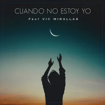 Cuando No Estoy Yo by Vic Mirallas