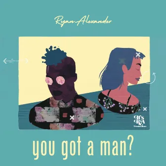 You Got A Man? by Ryan Alexander