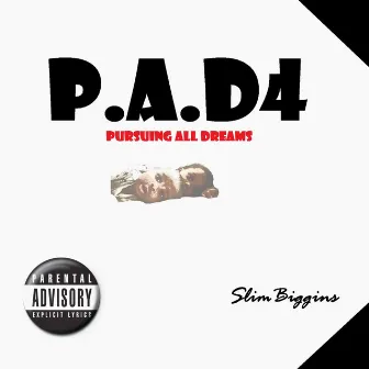 Pad4: Pursuing All Dreams by Slim Biggins