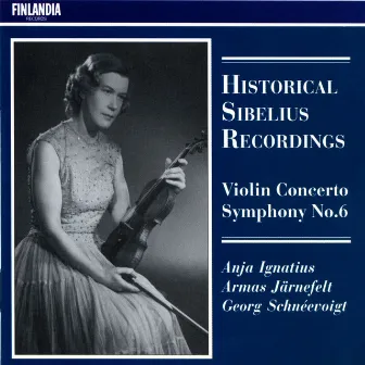 Historical Sibelius Recordings - Violin Concerto; Symphony No.6 by Armas Järnefelt