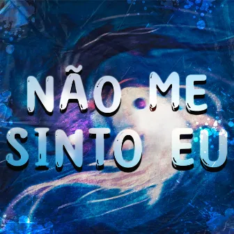 Não Me Sinto Eu by JowSanth