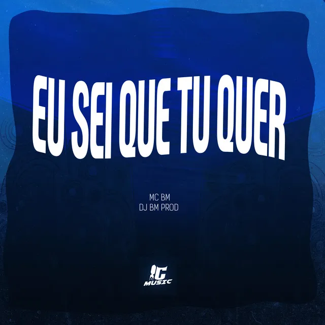 Eu Sei Que Tu Quer