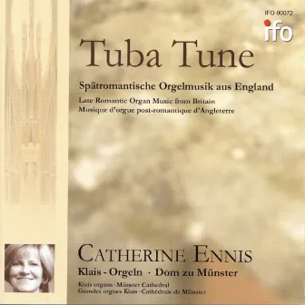 Tuba Tune - Spätromantische Orgelmusik aus England (Klais-Orgeln im Dom zu Münster) by Catherine Ennis