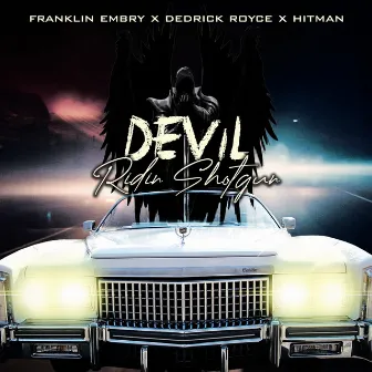 Devil Ridin' Shotgun by Dedrick Royce