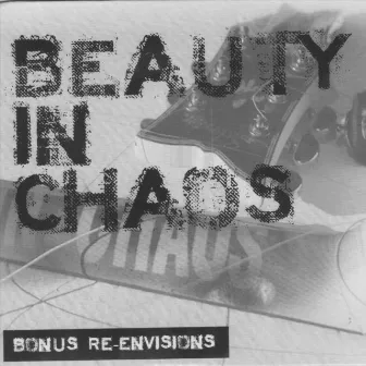 Bonus Re-Envisions by Beauty in Chaos