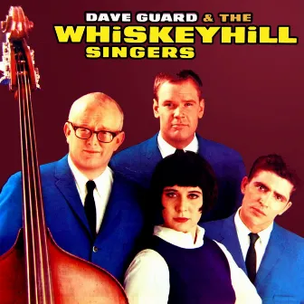 Dave Guard & The Whiskeyhill Singers by Dave Guard & The Whiskeyhill Singers