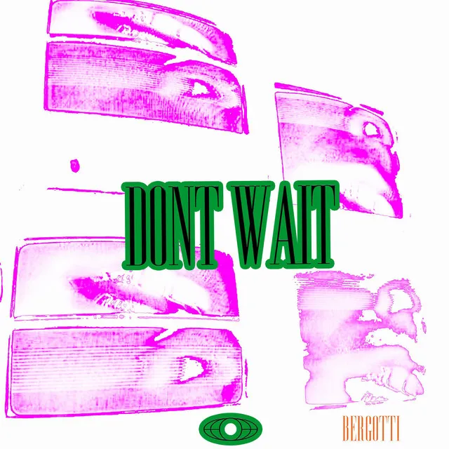 Dont Wait