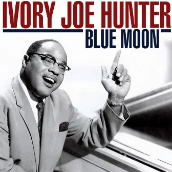 Blue Moon by Ivory Joe Hunter