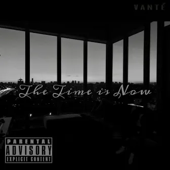 The Time Is Now by Vanté