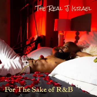 For The Sake Of R&B by The Real J Israel