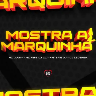 Mostra a Marquinha by MC Fefe Da ZL