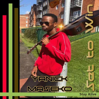 Set to Win / Stay Alive. by Yanick Maseko