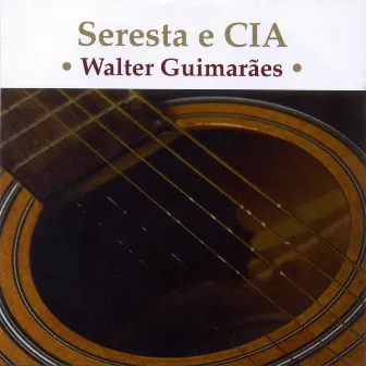 Seresta & CIA by Walter Guimarães