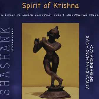 Spirit of Krishna: A Fusion of Classical, Folk & Instrumental Music by Shashank Subramanyam