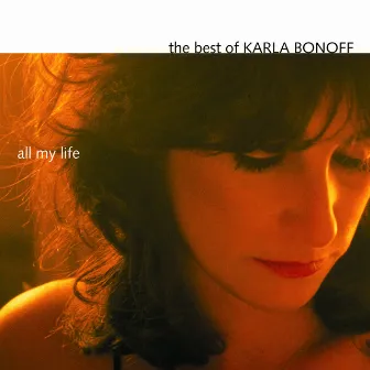 The Best Of Karla Bonoff: All My Life by Karla Bonoff