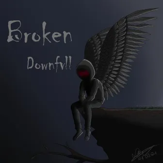 Broken by Downfvll