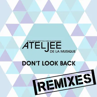 Don't Look Back- Remixes by Ateljee De La Musique