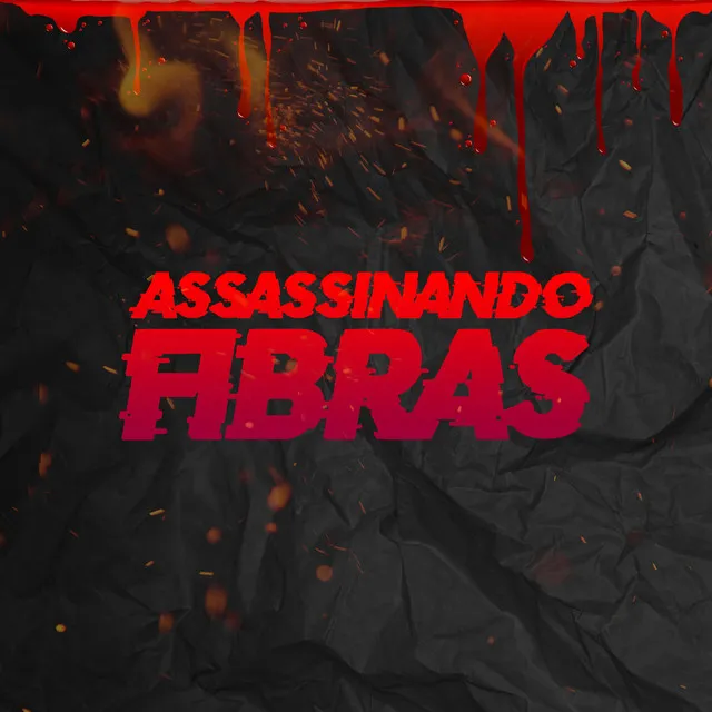 Assassinando Fibras