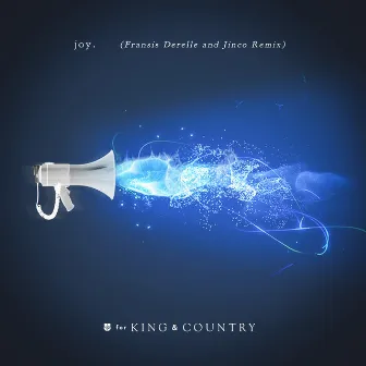 joy. (Fransis Derelle & Jinco Remix) by for KING & COUNTRY