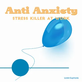 Anti Anxiety: Stress Killer at Work, Deal with Anxiety, Chinese Finger Acupuncture by Loren Euphoria