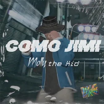 Como Jimi by Molly the Kid