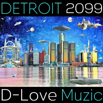 DETROIT 2099 by D-Love Muzic